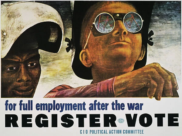Welders, or For Full Employment After the War. Poster, 1944, by Ben Shahn for the Congress of Industrial Organizations, encouraging war workers to register to vote in that years Presidential election