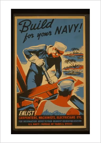 Build for your Navy! Enlist! Carpenters, machinists, electri