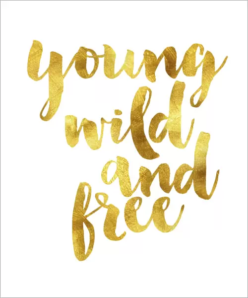 Young wild and free gold foil message