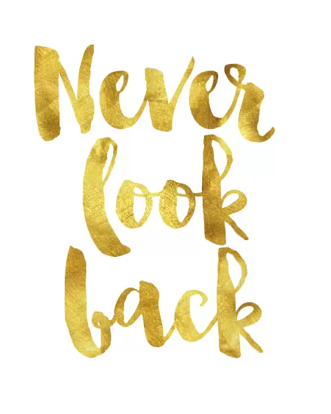 Never look back gold foil message