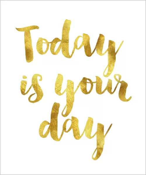 Today is your day gold foil message
