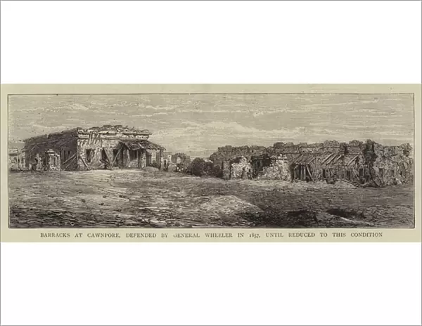 Barracks at Cawnpore, defended by General Wheeler in 1857, until reduced to this Condition (engraving)