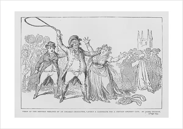 Proof of the Refined Feelings of an Amiable Character, Lately a Candidate for a Certain Ancient City, satire depicting an election candidate assaulting a woman canvasser for soliciting votes for his opponent (engraving)