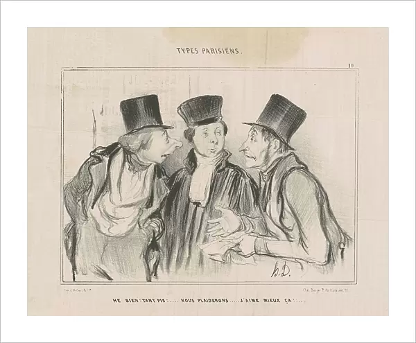 He bien! t'ant pis!...nous plaiderons. j'aime mieux ça... 19th century. Creator: Honore Daumier