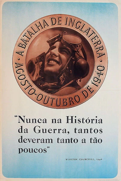WW2 poster, The Battle of Britain, August-October 1940, Churchill quotation in Portuguese - Nunca na Historia da Guerra, tantos deveram tanto a tao poucos (Never in the history of war have so many owed so much to so few). Date: 1940