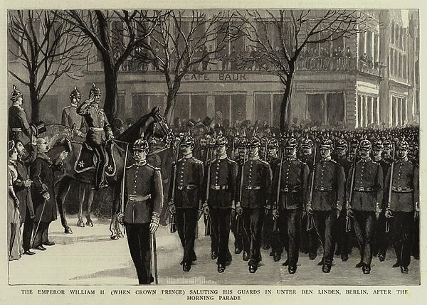 The Emperor William II (when Crown Prince) saluting his Guards in Unter den Linden, Berlin, after the Morning Parade (engraving)