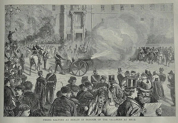 Firing Salvoes at Berlin in Honour of the Victories at Metz, 1870 (engraving)