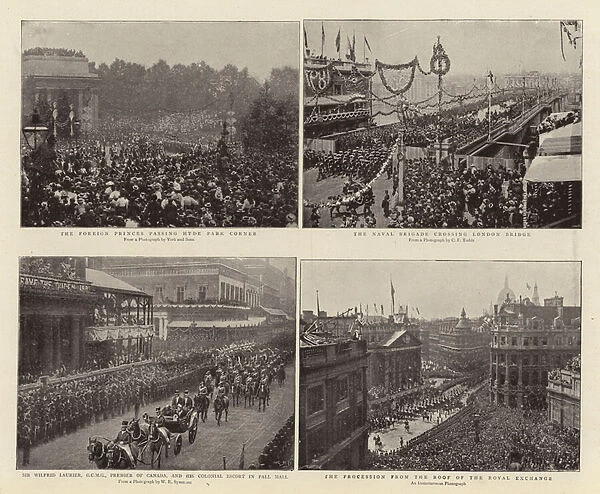 The Foreign Princes passing Hyde Park Corner, Sir Wilfrid Laurier, GCMG, Premier of Canada, and Colonial Escort in Pall Mall, the Naval Brigade crossing London Bridge, the Procession from Roof of the Royal Exchange (b  /  w photo)