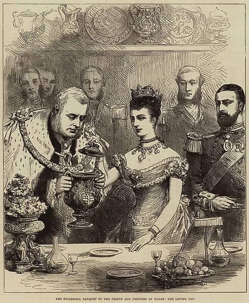 The Guildhall Banquet to the Prince and Princess of Wales, the Loving Cup (engraving)