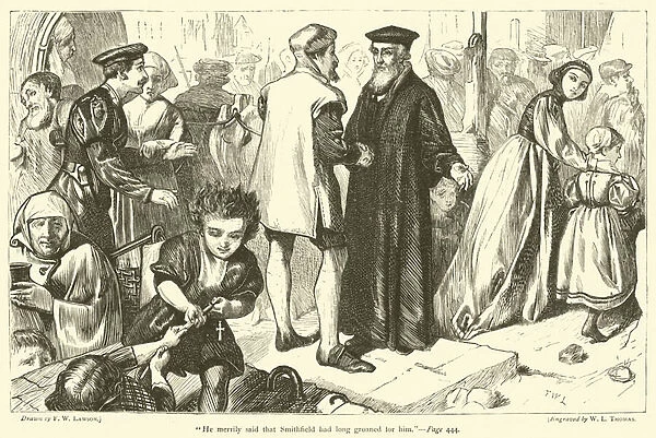 'He merrily said that Smithfield had long groaned for him'(engraving)
