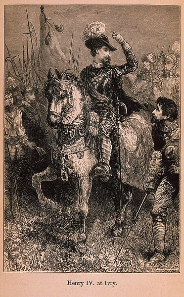 Henry IV (1553-1610) at Ivry, illustration from Little Arthurs History of France: From the Earliest Times to the Fall of the Second Empire published 1899 (engraving)