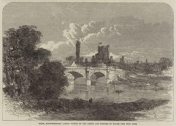 Kelso, Roxburghshire, lately visited by the Prince and Princess of Wales (engraving)