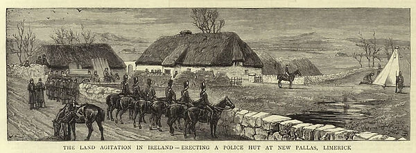 The Land Agitation in Ireland, erecting a Police Hut at New Pallas, Limerick (engraving)