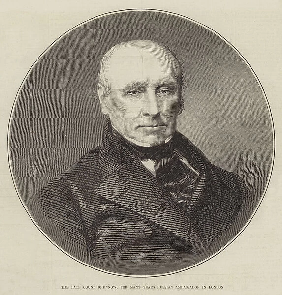 The late Count Brunnow, for Many Years Russian Ambassador in London (engraving)