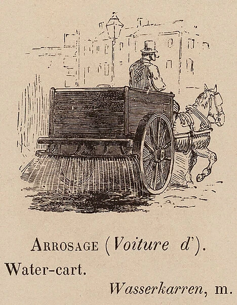 Le Vocabulaire Illustre: Arrosage (Voiture d ); Water-cart; Wasserkarren (engraving)