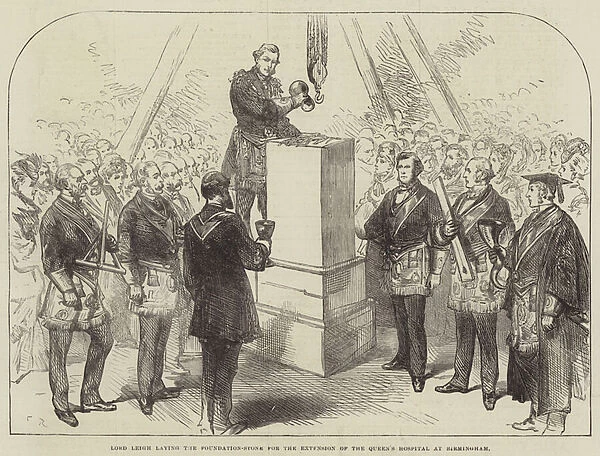 Lord Leigh laying the Foundation-Stone for the Extension of the Queens Hospital at Birmingham (engraving)