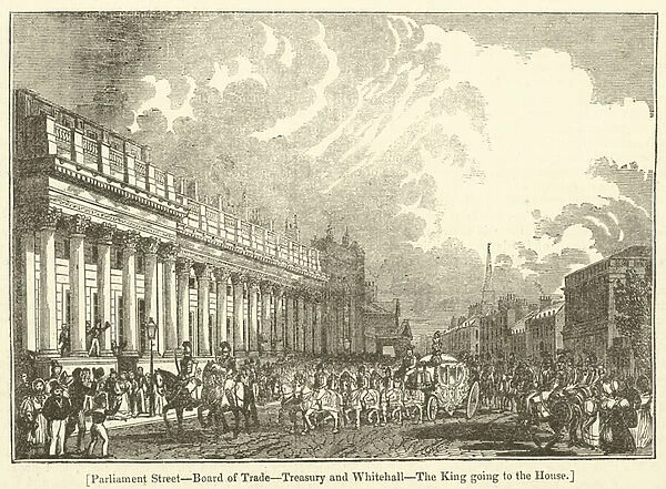 Parliament Street, Board of Trade, Treasury and Whitehall, The King going to the House (engraving)