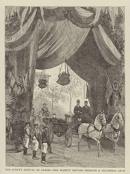 The Queens Arrival at Grasse, Her Majesty driving Beneath a Triumphal Arch (engraving)