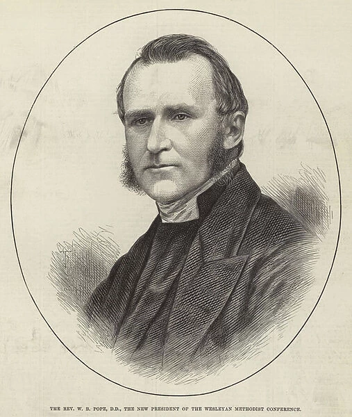 The Reverend W B Pope, DD, the New President of the Wesleyan Methodist Conference (engraving)