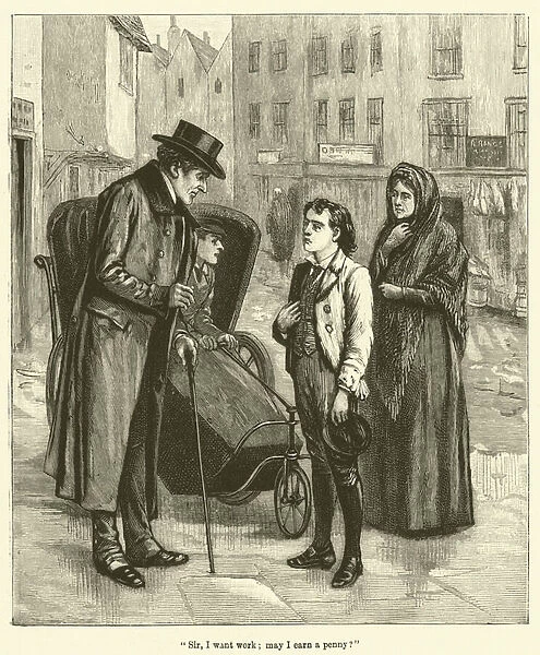 'Sir, I want work;may I earn a penny?'(engraving)