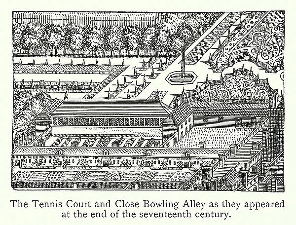 The Tennis Court and Close Bowling Alley as they appeared at the end of the seventeenth century (engraving)