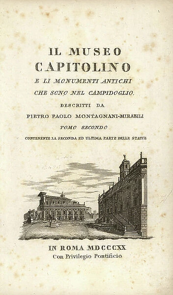 Title page with vignette of the Equestrian Statue of Marcus Aurelius in the Piazza del Campidoglio, with the Palazzo Senatorio at right. Copperplate engraving by after an illustration by from Pietro Paolo Montagnani-Mirabilii's Il Museo Capitolino