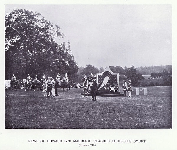 Warwick Pageant, 1906: News of Edward IVs marriage reaches Louis XIs court, Episode VII (b  /  w photo)