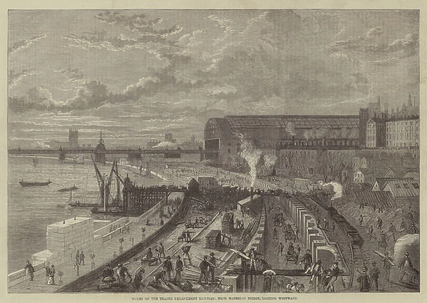 Works on the Thames Embankment Railway, from Waterloo Bridge, looking Westward (engraving)