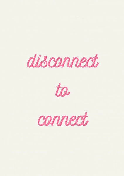 Disconnect to Connect in Pink