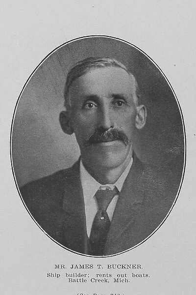Mr. James T. Buckner; Ship builder; Rents out boats; Battle Creek, Mich. 1907. Creator: Unknown