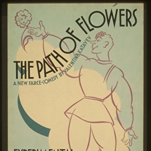 The path of flowers A new farce-comedy by Valentine Katayev