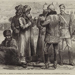 The Afghan War, a Sketch in General Sir F Robertss Head-Quarters, Sherpore Cantonments (engraving)