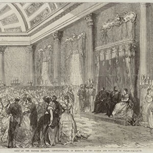 Ball at the British Embassy, Constantinople, in Honour of the Prince and Princess of Wales (engraving)