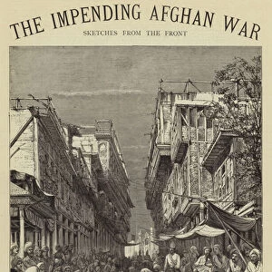 The Impending Afghan War, a Street in Peshawur (engraving)