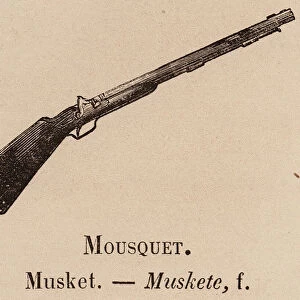 Le Vocabulaire Illustre: Mousquet; Musket; Muskete (engraving)