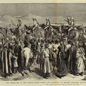 The Rebellion in the Soudan, Hicks Pasha and his Staff of British Officers leaving Suakin for Khartoum (engraving)