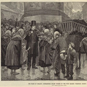 The State of Ireland, distributing Relief Tickets in the Turf Market, Westport, County Mayo (engraving)