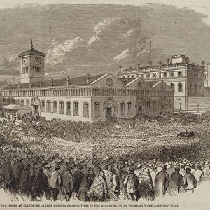 The Strike at Blackburn, Large Meeting of Operatives in the Market-Place on Thursday Week (engraving)