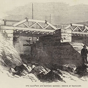 The Valparaiso and Santiago Railway, Bridge at Valparaiso (engraving)