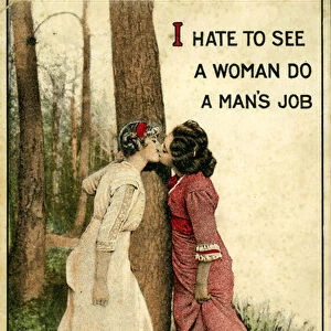 Vintage postcard showing two women kissing, "I hate to see a woman do a mans job"1914 (litho)