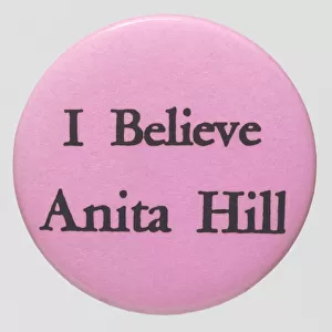 Pinback button featuring "I Believe Anita Hill", 1991. Creator: Unknown